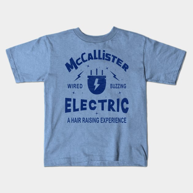 McCallister Electric. Wired, Buzzing, a Hair-Raising Experience Kids T-Shirt by Blended Designs